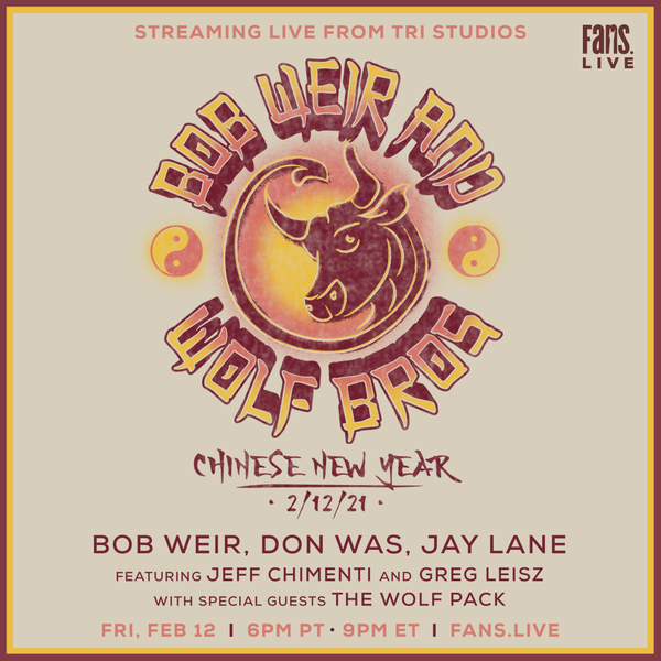 Watch Bob Weir and Wolf Bros Chinese New Year 2021, Live from TRI Studios on Friday, February 12