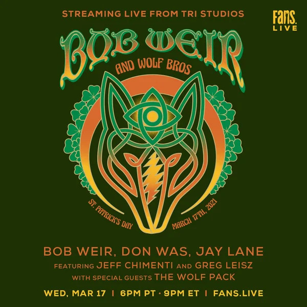 Catch Bob Weir and Wolf Bros this St. Patrick’s Day, streaming LIVE from TRI Studios, Wednesday, March 17