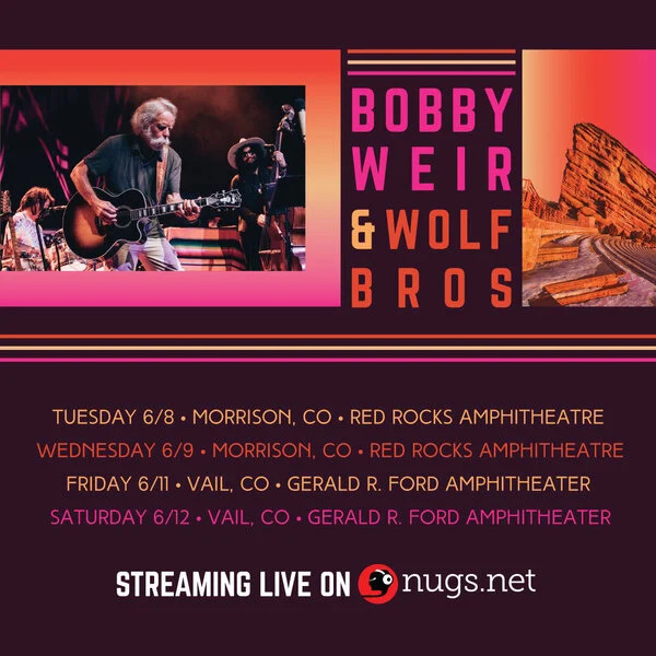 Streaming Live: Bobby Weir & Wolf Bros LIVE from Red Rocks & Vail June 8, 9, 11 and 12!