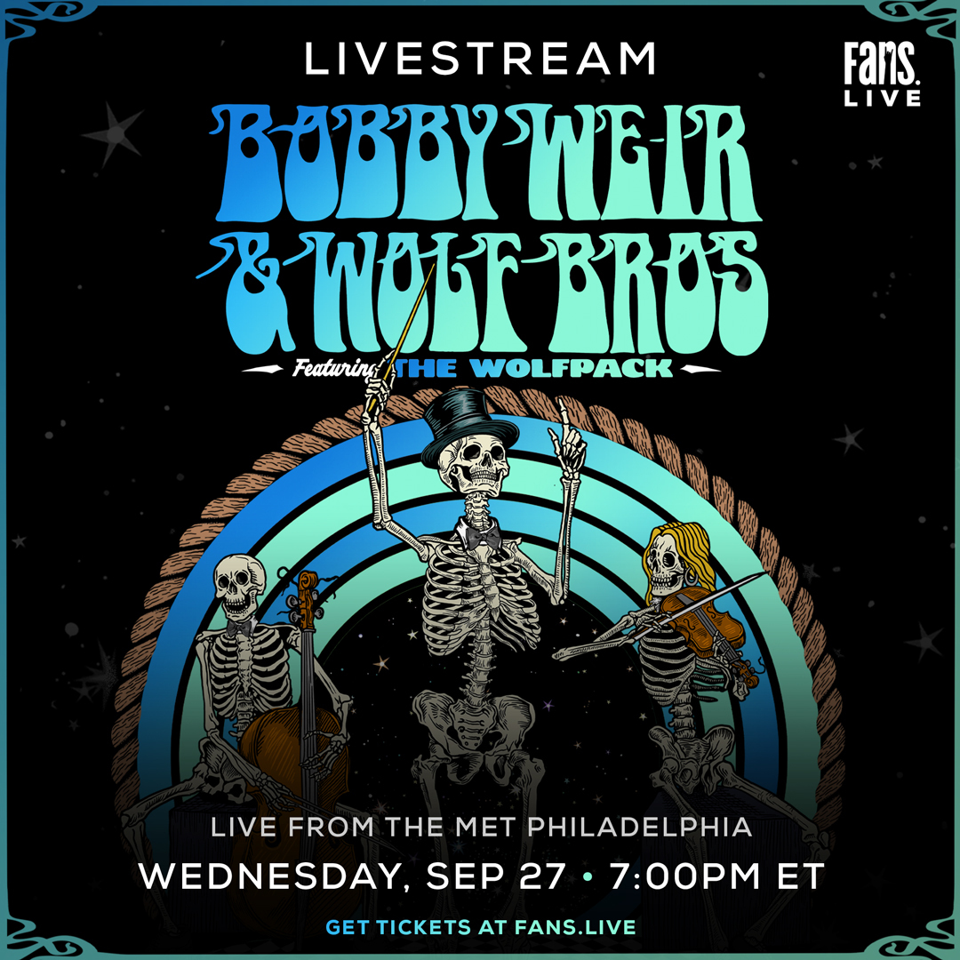 On Sale Now! Video Stream Bobby Weir & Wolf Bros featuring The Wolfpack LIVE in Philly